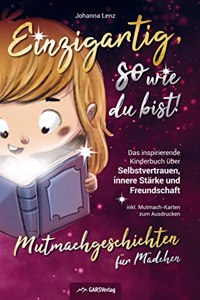 Einzigartig, so wie du bist! Mutmachgeschichten fur Madchen