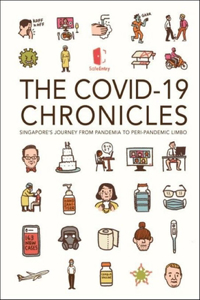 Covid-19 Chronicles, The: Singapore's Journey from Pandemia to Peri-Pandemic Limbo