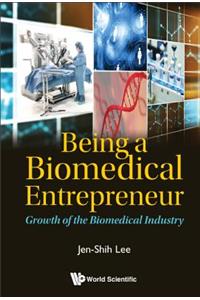 Being A Biomedical Entrepreneur - Growth Of The Biomedical Industry