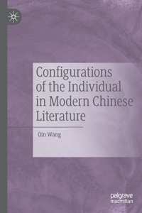 Configurations of the Individual in Modern Chinese Literature