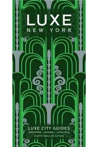 New York Luxe City Guide, 8th Ed.