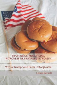 Pray for Us, Molly Ivins, Patroness of Progressive Women