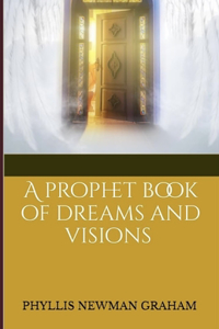 A Prophetic Book of Dreams & Visions