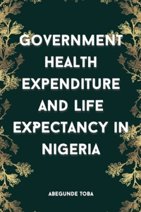 Government Health Expenditure and Life Expectancy in Nigeria