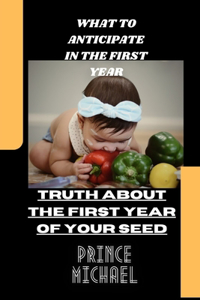 What to Anticipate in the First Year: Truth about the First Year Seed