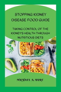 Stopping Kidney Disease Food Guide