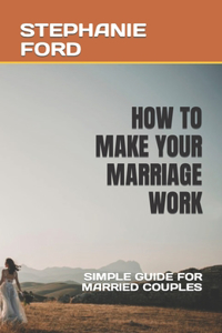 How to Make Your Marriage Work