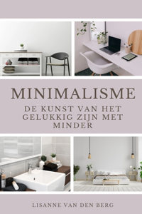 Minimalisme: De kunst van het gelukkig zijn met minder