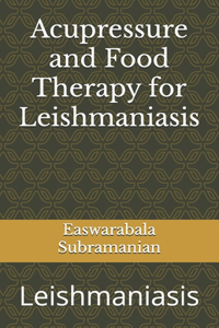 Acupressure and Food Therapy for Leishmaniasis