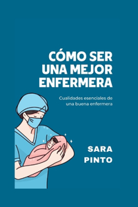Cómo Ser Una Mejor Enfermera