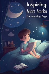 Inspiring Short Stories for Amazing Boys