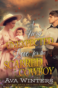 Fiery Unexpected Love for the Scarred Cowboy