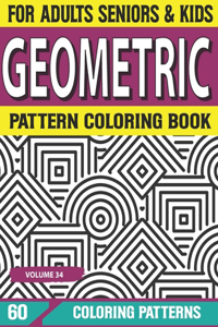 Geometric Pattern Coloring Book: Geometric Coloring Book 60 Geometric Shapes Ready To Color Volume-34