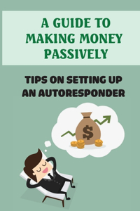Guide To Making Money Passively