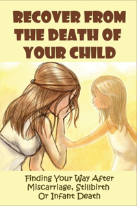 Recover From The Death Of Your Child