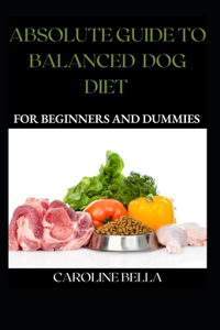 Absolute Guide To Balanced Dog Diet For Beginners And Dummies