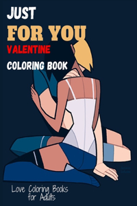 Just for you a Valentine Coloring Book. Love coloring books for adults