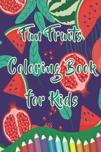 Fun Fruits Coloring Book for Kids