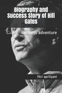 Biography and Success Story of Bill Gates