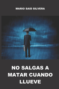 No Salgas a Matar Cuando Llueve