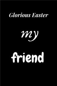 My friend, Easter