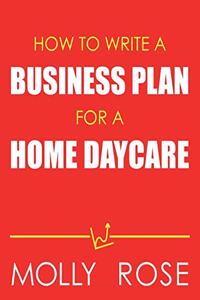 How To Write A Business Plan For A Home Daycare