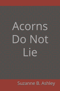 Acorns Do Not Lie