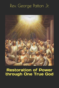 Restoration of Power through One True God