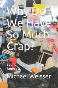 Why Do We Have So Much Crap?