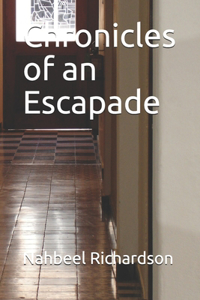 Chronicles of an Escapade
