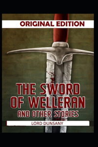 The Sword of Welleran and Other Stories-Original Edition(Annotated)