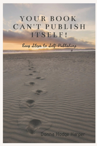 Your Book Can't Publish Itself!