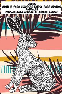 Artista para colorear libros para adultos - Diseños para aliviar el estrés Animal - Animales - Liebre