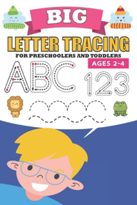 Big Letter Tracing For Preschoolers And Toddlers Ages 2-4