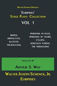 Walter Schenck Presents Euripides' STAGE PLAYS COLLECTION Translated By Arthur Sanders Way VOL 1.