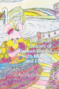 The Short Stories of Rolleen Rabbit with Mommy and Friends