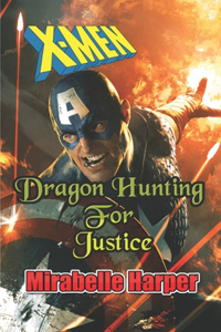 X-Men Dragon Hunting For Justice