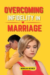 Overcoming Infidelity in Marriage