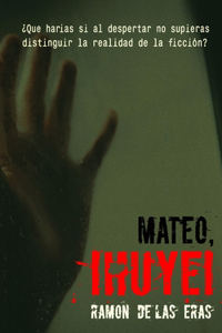Mateo. ¡HUYE!