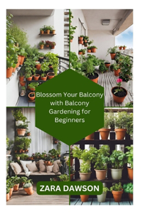 Blossom Your Balcony with Balcony Gardening for Beginners