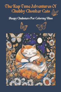Nap Time Adventures Of Chubby Chonker Cats 