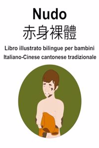 Italiano-Cinese cantonese tradizionale Nudo / 赤身裸體 Libro illustrato bilingue per bambini