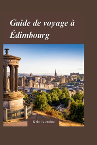 Édimbourg Guide de voyage 2024