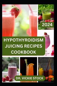 Hypothyroidism Juicing Recipes Cookbook
