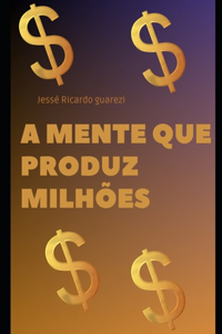 A mente que produz milhões