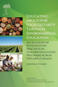 Educating About/for Food Security Through Environmental Education: An Account of Integration Practices in Teacher Education Programs Across Ontario, Canada