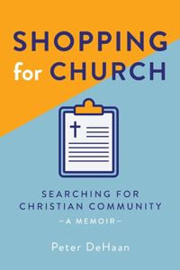 Shopping for Church: Searching for Christian Community, a Memoir