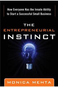 The Entrepreneurial Instinct: How Everyone Has the Innate Ability to Start a Successful Small Business