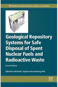 Geological Repository Systems for Safe Disposal of Spent Nuclear Fuels and Radioactive Waste