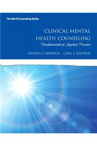 Clinical Mental Health Counseling: Fundamentals of Applied Practice, Loose-Leaf Version